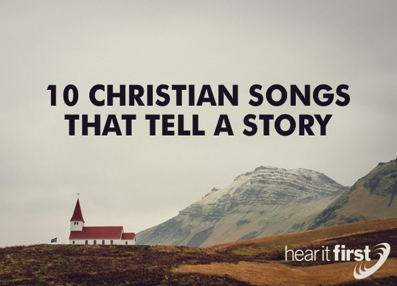 10 Christian Songs That Tell A Story