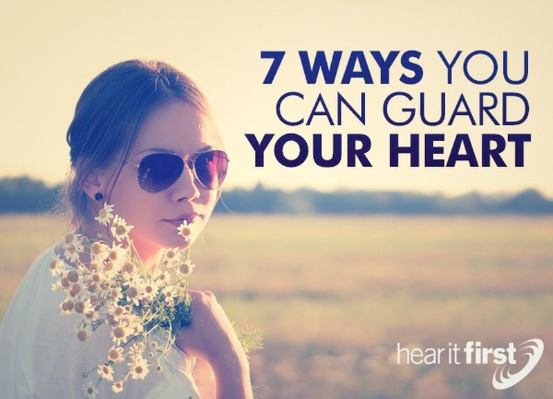 7 Ways You Can Guard Your Heart