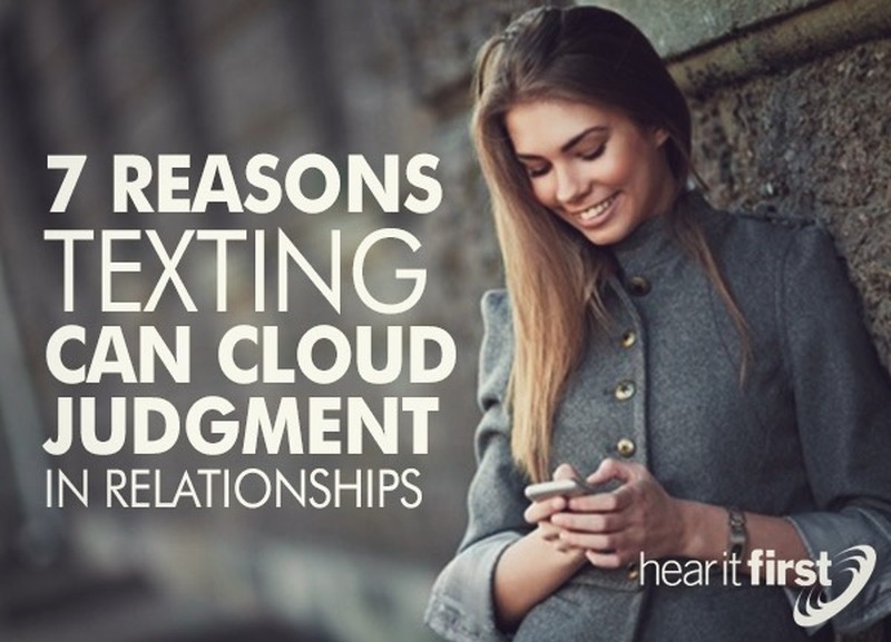 7 Reasons Texting Can Cloud Judgment in Relationships