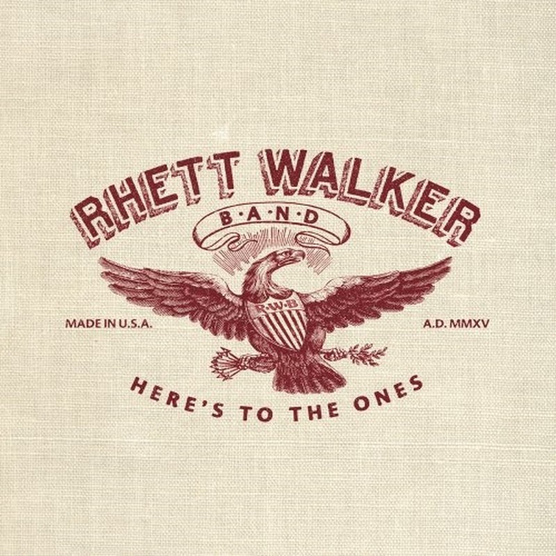 Rhett Walker Band Releases Sophomore Essential/Sony Album "Here's To The Ones"