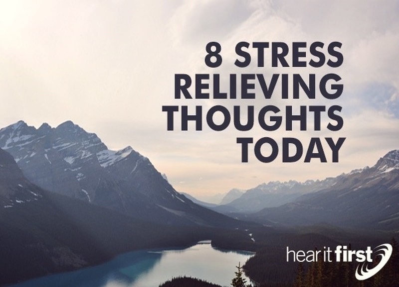 8 Stress Relieving Thoughts Today