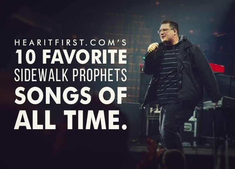 10 Favorite Sidewalk Prophets Songs Of All Time