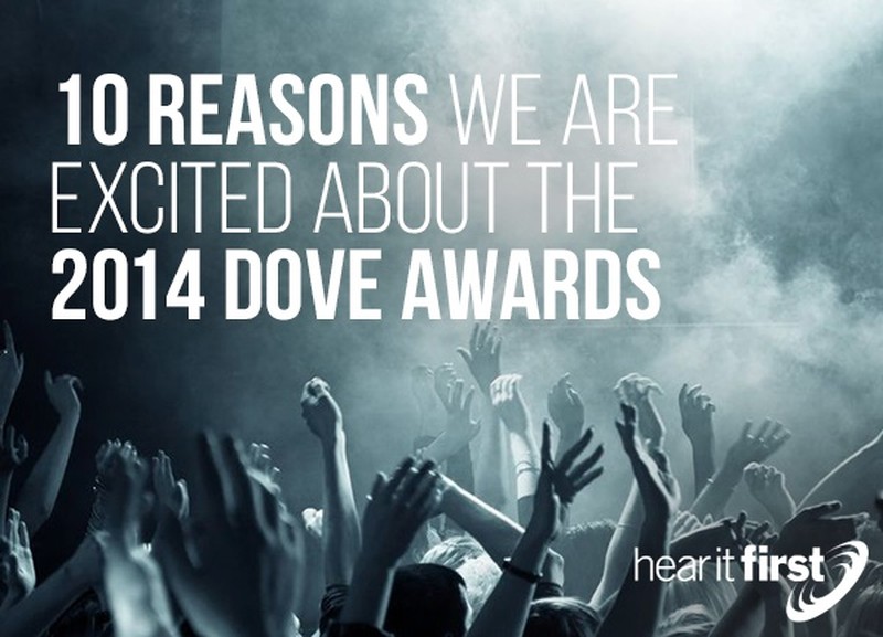 10 Reasons We Are Excited About The 2014 Dove Awards