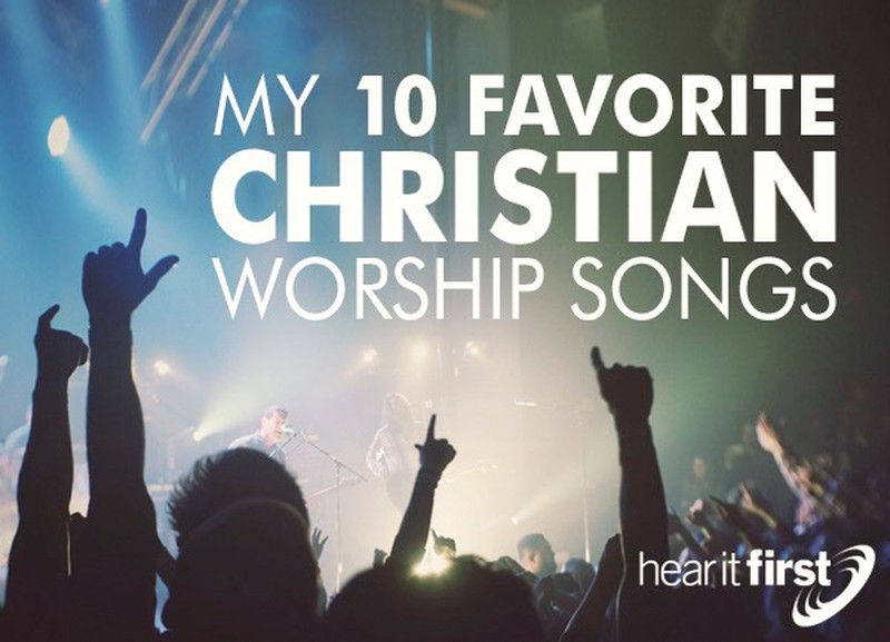 My 10 Favorite Christian Worship Songs