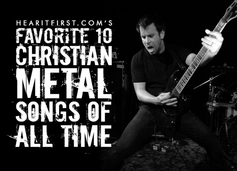 Favorite 10 Christian Metal Songs Of All Time