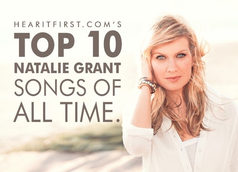 Top 10 Natalie Grant Songs Of All Time