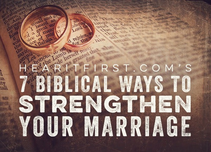7 Biblical Ways To Strengthen Your Marriage