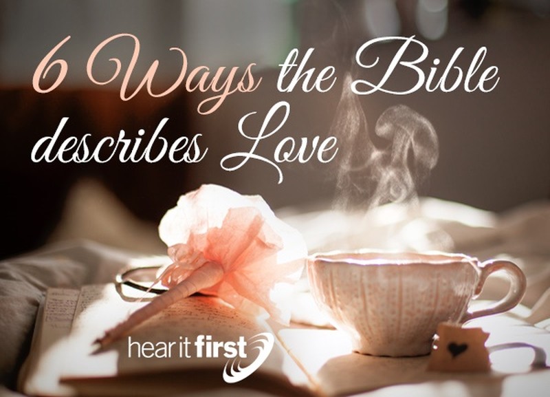 6 Ways the Bible Describes Love