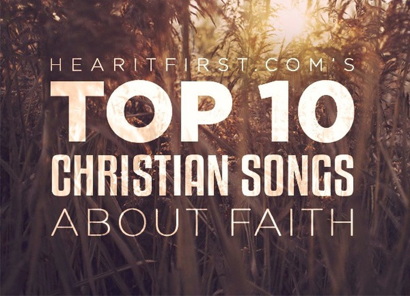 Top 10 Christian Songs About Faith