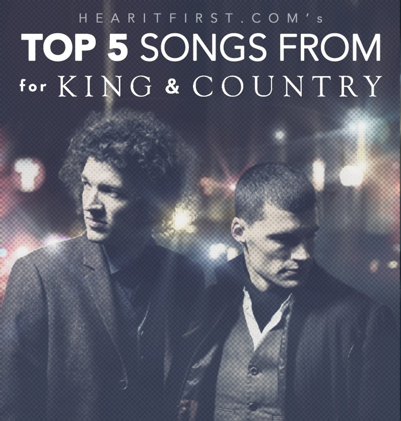 Top 5 Songs From For King & Country
