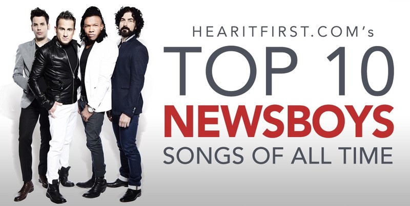 Top 10 Newsboys Songs of All Time