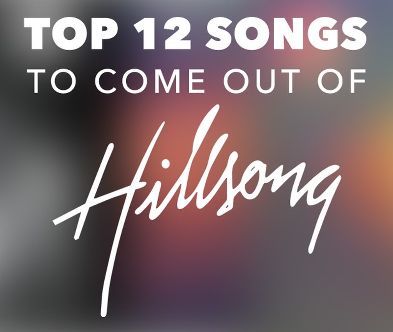 Top 12 Songs to Come Out of Hillsong