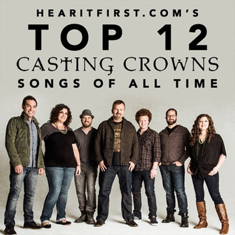 Top 12 Casting Crowns Songs of All Time