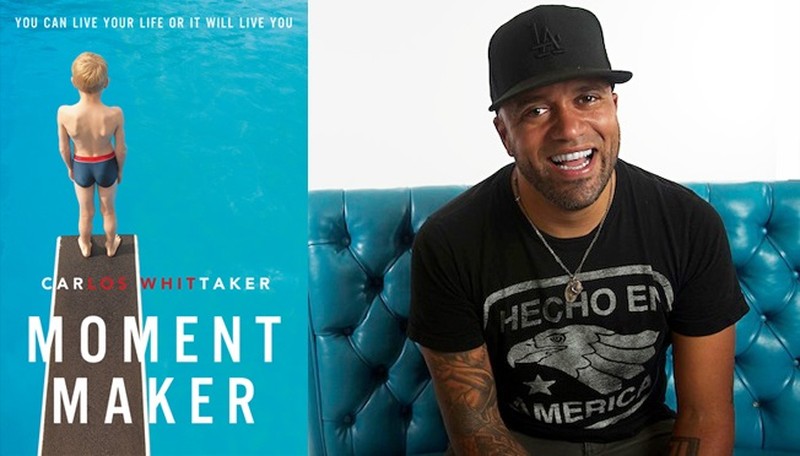 Carlos Whittaker Releases New Book “Moment Maker” This Week