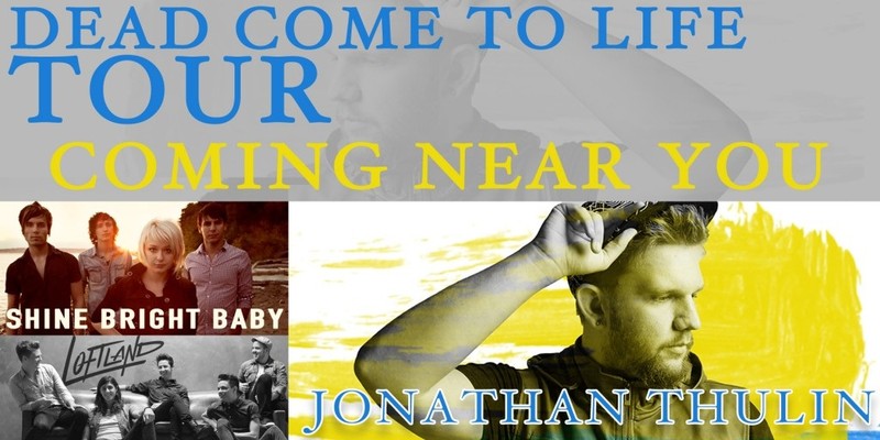 Jonathan Thulin, Shine Bright Baby and Loftland Head Out On The Dead Come To Life Tour