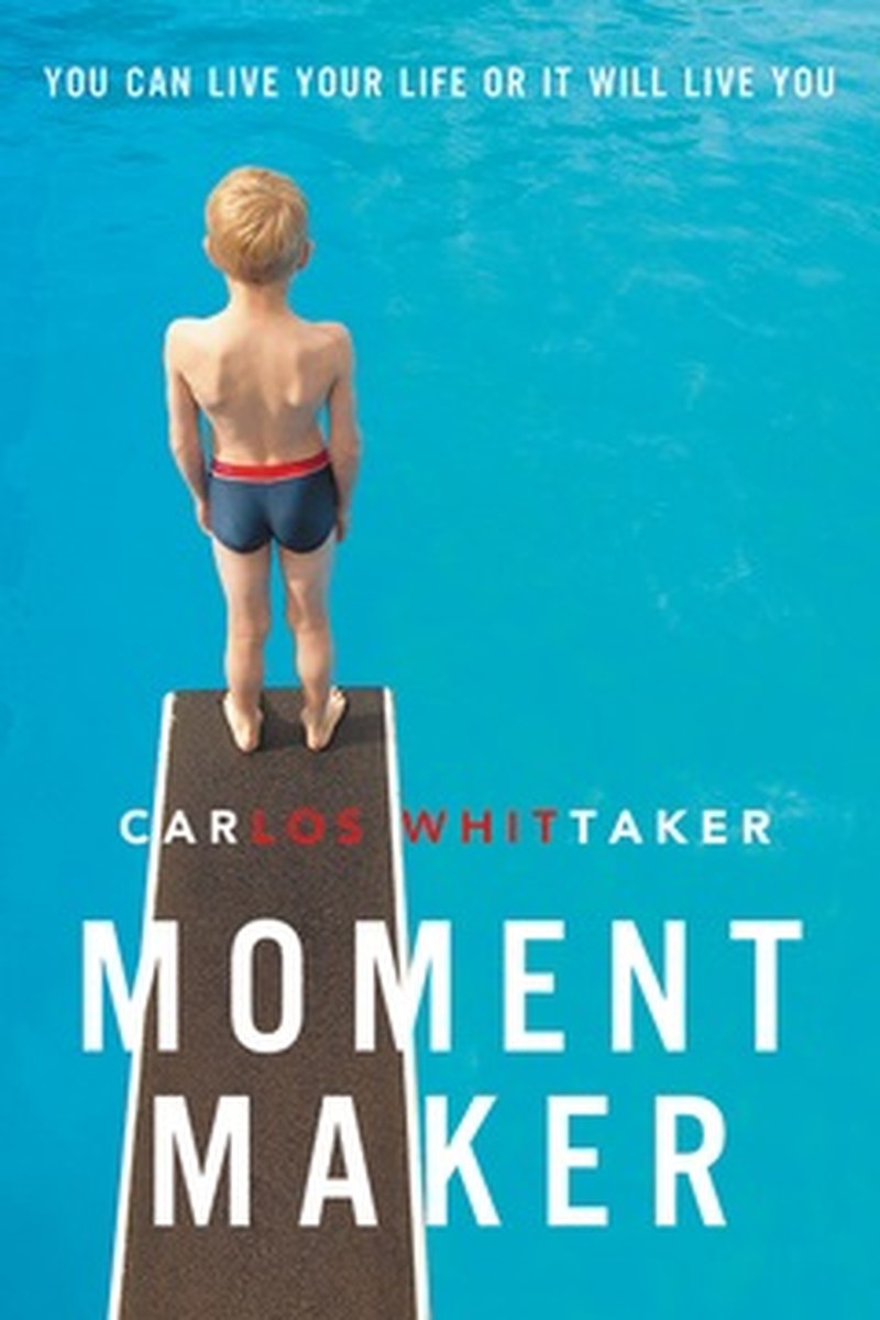 Carlos Whittaker Says 'You can Live Your Life or It Will Live You' in New Book “Moment Maker”