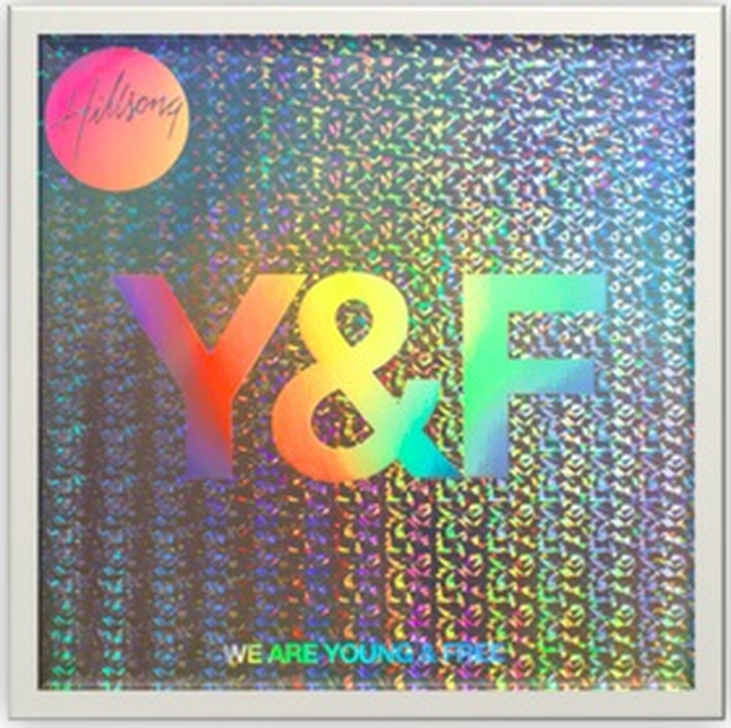 Hillsong Young & Free - A New Generation of Worship Music from Hillsong Debuts LP Sept. 30 