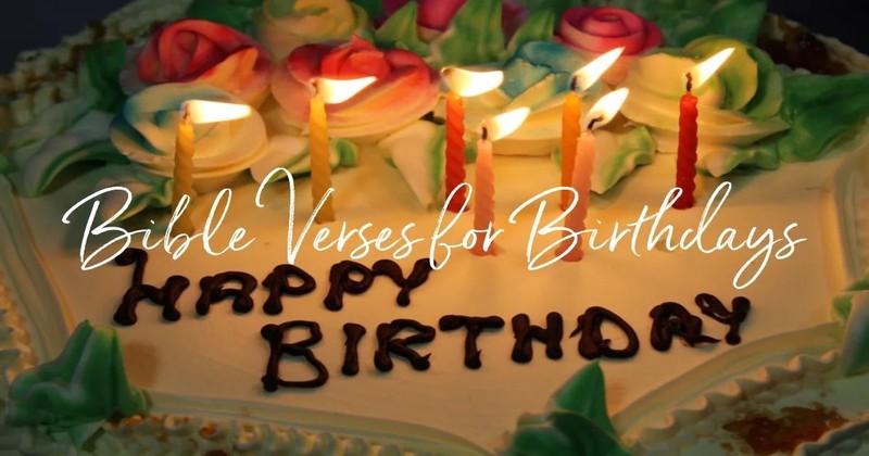 Happy Birthday Greetings Bible Verse 20 Best Bible Verses For Birthdays - Celebrate With Scripture