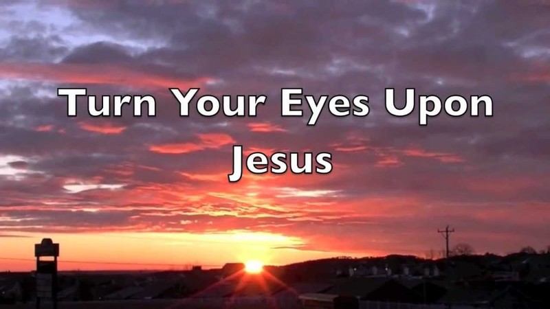 5. Turn Your Eyes Upon Jesus