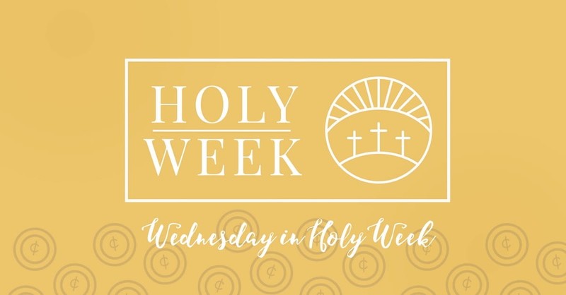 4. Wednesday - Holy Week Prayer