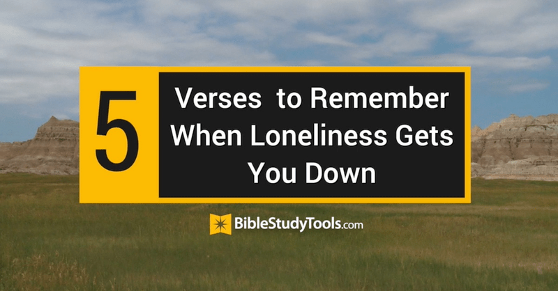 5 Verses to Remember When Loneliness Gets You Down