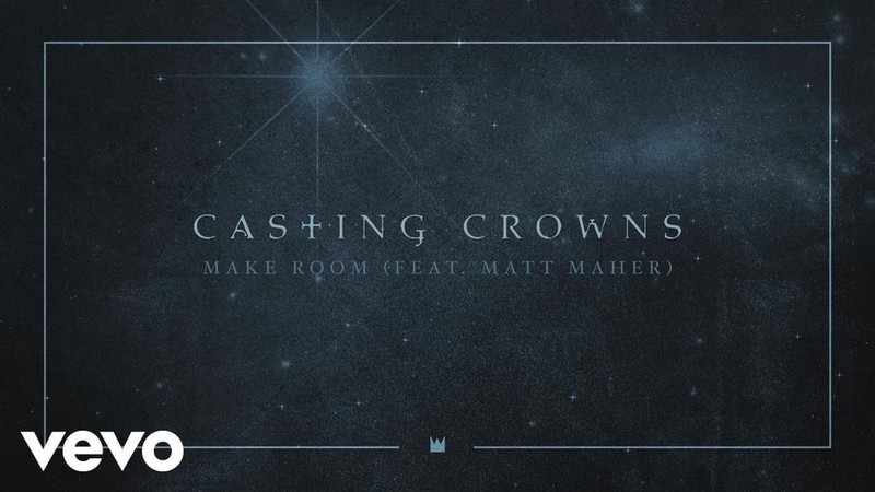 5. Make Room - Casting Crowns ft. Matt Maher