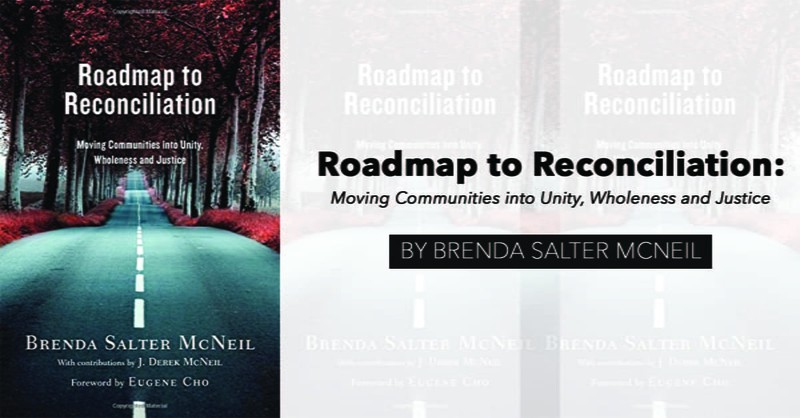 "Roadmap to Reconciliation: Moving Communities Into Unity, Wholeness and Justice" by Brenda Salter McNeil 