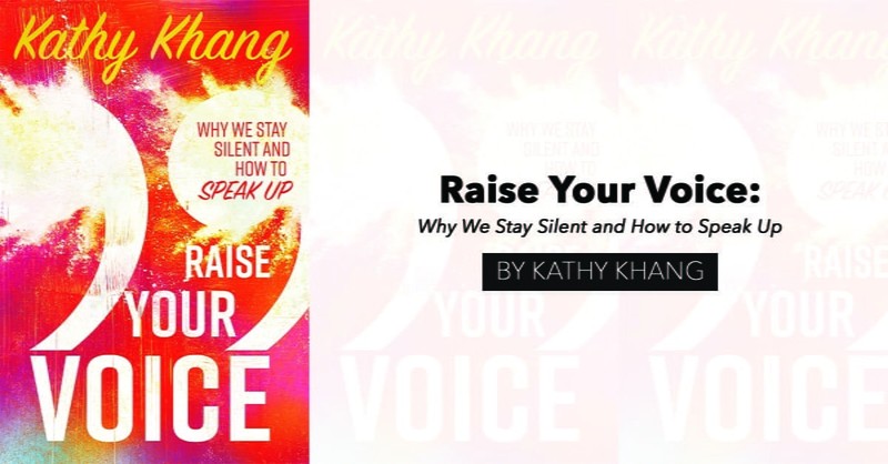 "Raise Your Voice: Why We Stay Silent and How to Speak Up" by Kathy Khang (releases July 2018) 