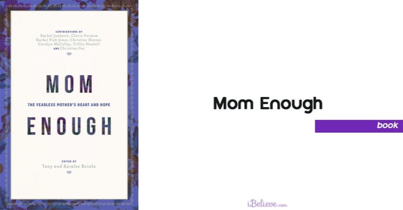 5. Mom Enough: The Fearless Mother’s Heart and Hope