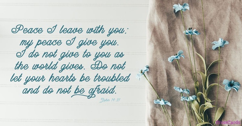 The Lord is the giver of peace, so we don’t have to be afraid.