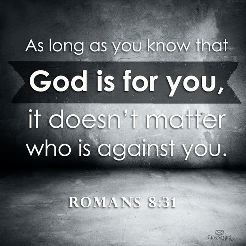 God Is For You It Doesn T Matter Who Is Against You Your Daily Verse