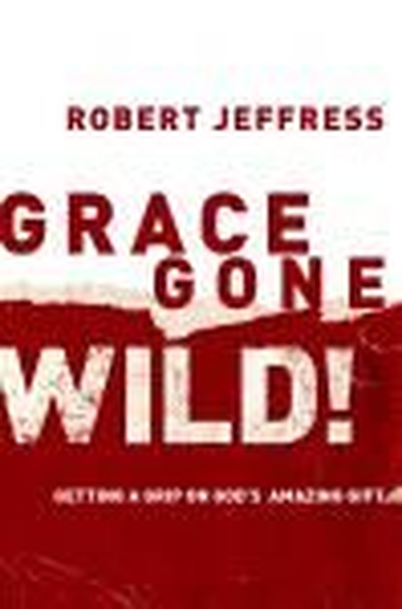 Grace Gone Wild: Embrace the Gift