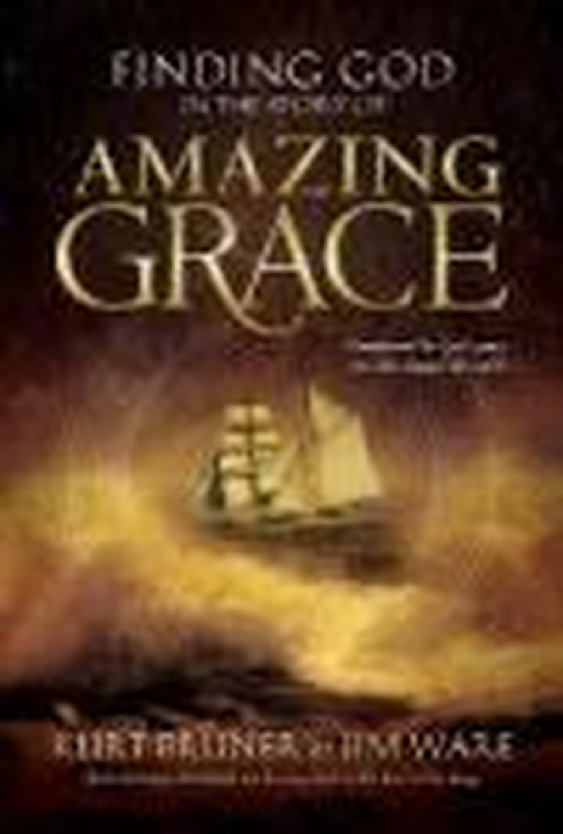 Finding God In The Story Of Amazing Grace Christian Books Review Excerpts