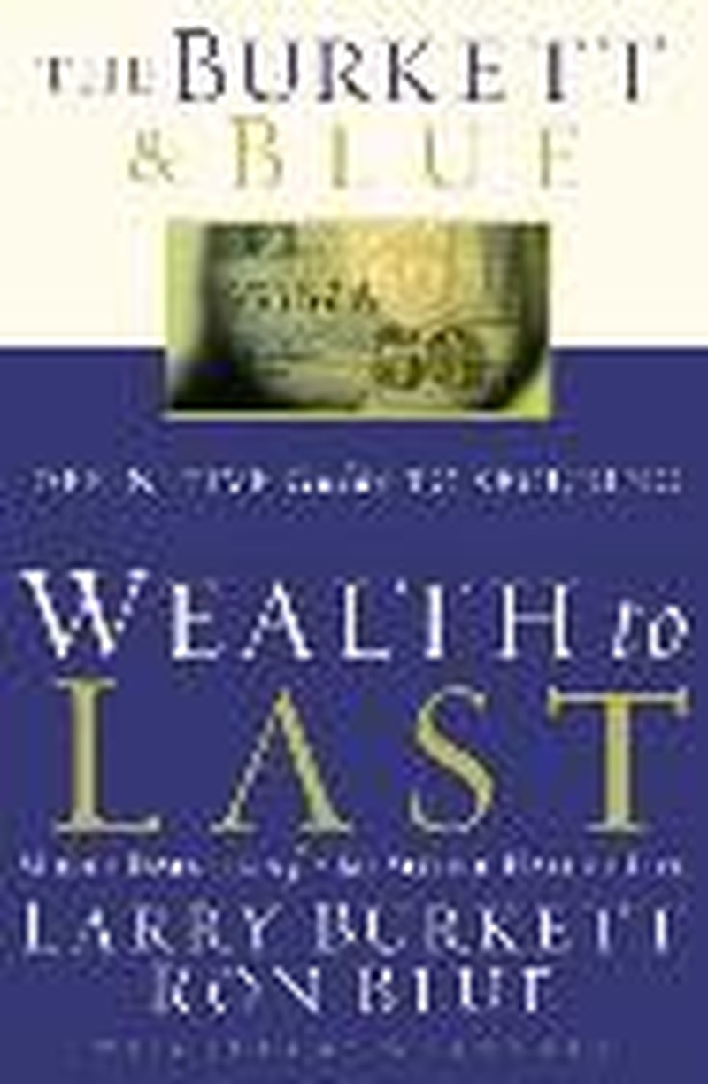 Larry Burkett's Last Book Aptly Named 'Wealth to Last' - Christian ...