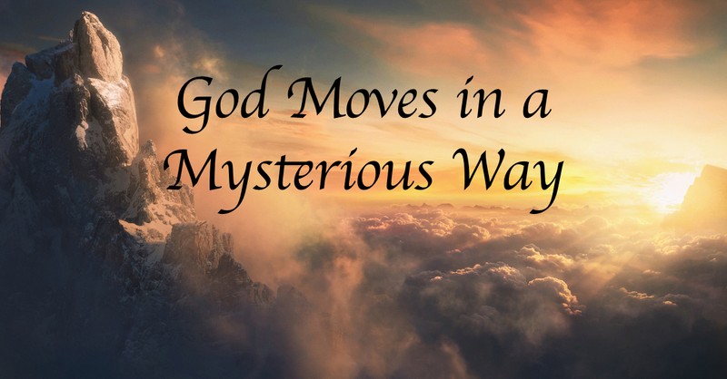 God Moves in a Mysterious Way