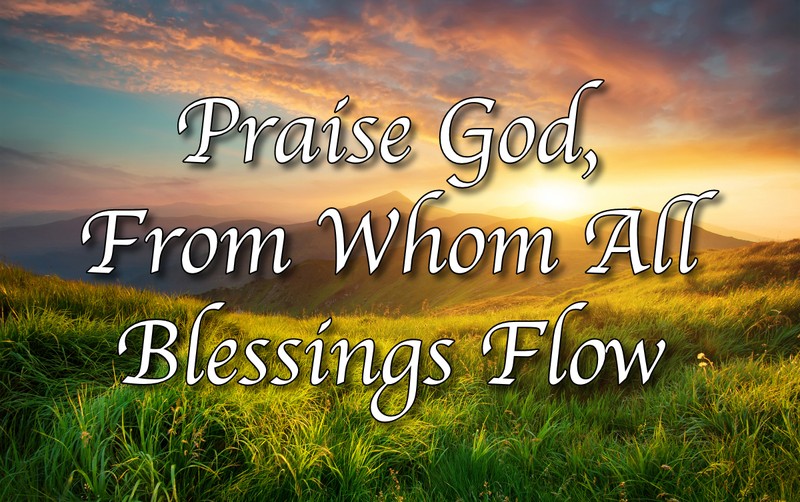 Praise God, From Whom All Blessings Flow