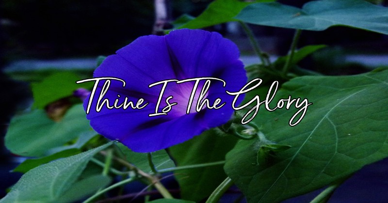 Thine Is The Glory