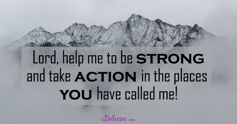 A Prayer for Strength and Action - Your Daily Prayer - July 16