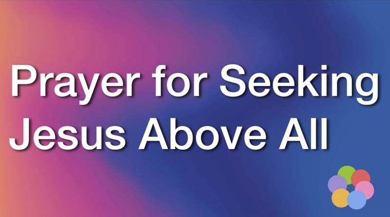 prayer for seeking jesus above all, ibelieve video devotionals, underwood