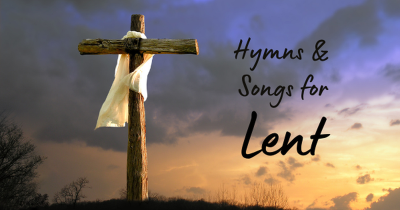 10 Best Hymns And Songs For Lent