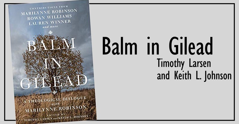 3. <em>Balm in Gilead: A Theological Dialogue with Marilynne Robinson</em>