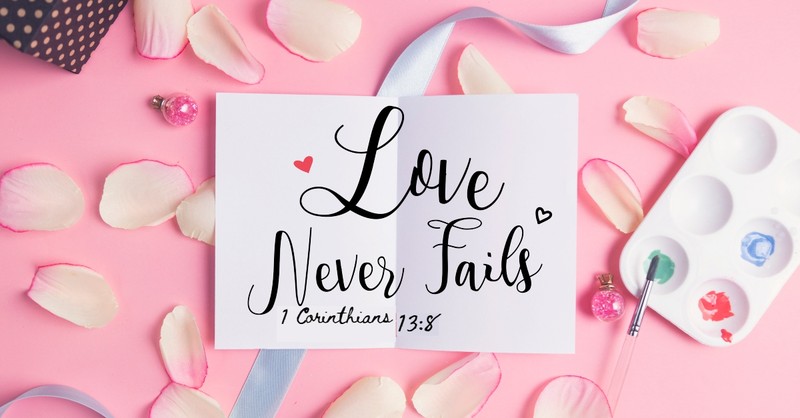 What Does "Love Never Fails" Mean?