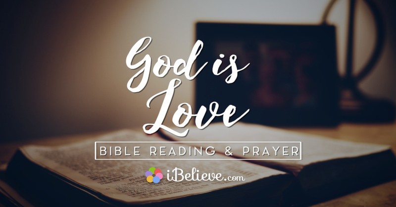 "God is Love" 1 John 4:8 - A Bible Reading and Prayer of Love