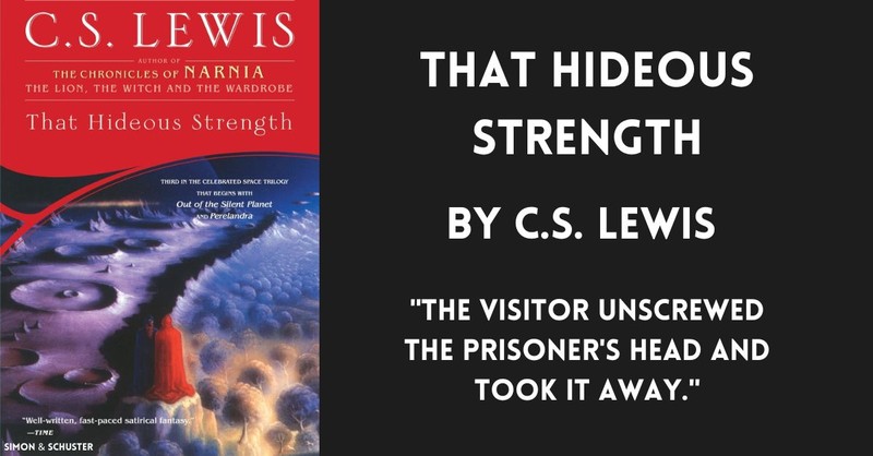 book cover that hideous strength by cs lewis with quote "the visitor unscrewed the prisoner's head and took it away," horror novels by christians