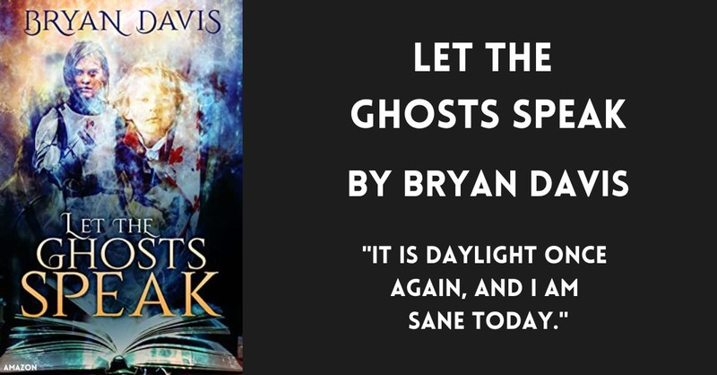 book cover Let the Ghost Speaks by Bryan Davis "it is daylight once  again, and i am  sane today." horror novels by christians
