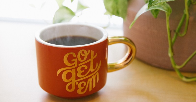 Mug of coffee that says "go get em"