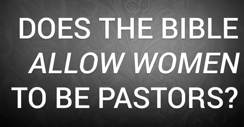 Does the Bible Allow Women to Be Pastors?