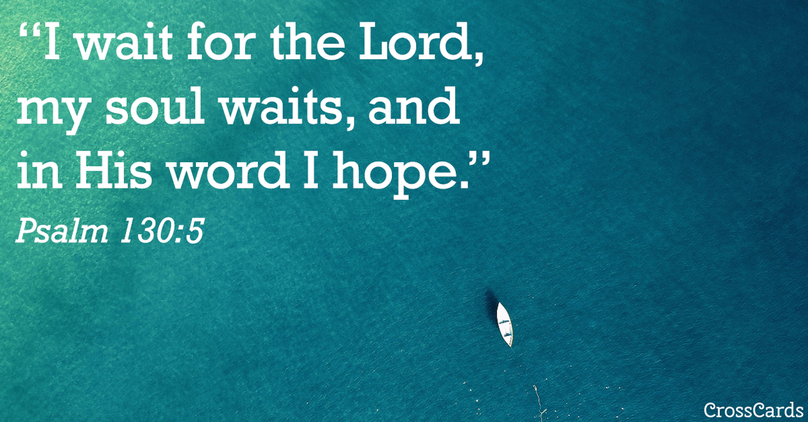 Your Daily Verse - Psalm 130:5
