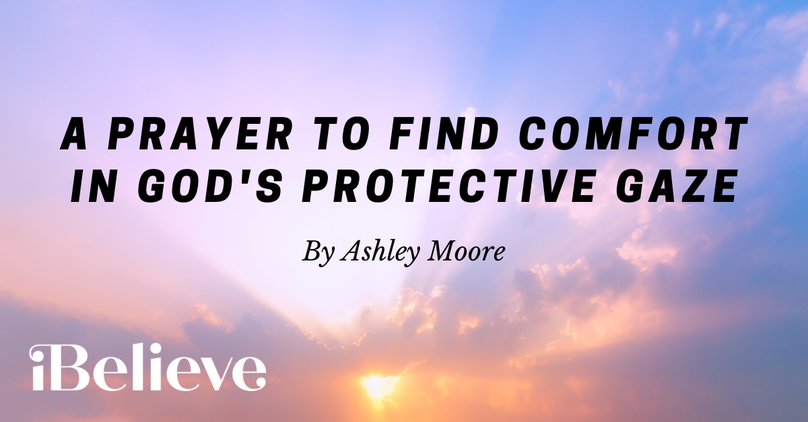 A Prayer to Find Comfort in God's Protective Gaze