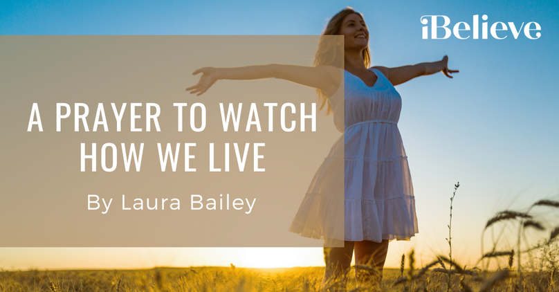 A Prayer to Watch How We Live